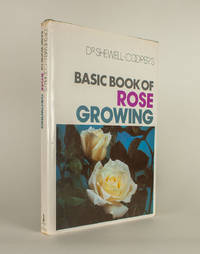 Basic Book of Rose Growing by Dr. W. E Shewell-Cooper - 1975