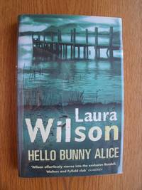 Hello Bunny Alice aka Telling Lies to Alice by Laura Wilson
- First edition first printing
- 2003
- from Scene of the Crime Books, IOBA (SKU: biblio4308)