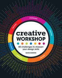 Creative Workshop : 80 Challenges to Sharpen Your Design Skills