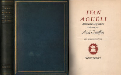 IVAN AGUÉLI I-II. Människan - Mystikern - Målaren.