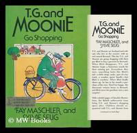 T. G. and Moonie Go Shopping / Story by Fay Maschler ; Pictures by Sylvie Selig