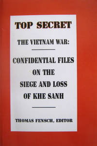 The Vietnam War: Confidential Files on the Siege and Loss of Khe Sanh