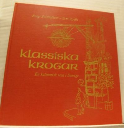 Klassiska krogar. En kulinarisk resa i Sverige.