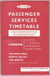 Passenger Services Timetable London (Euston, St. Pancras, Marylebone, Broad Street) The Midlands North Wales The North (including Suburban Services) 10th Sept 1962 to 16th June 1963 (or until further notice) de British Railways [London Midland Region] - 1963