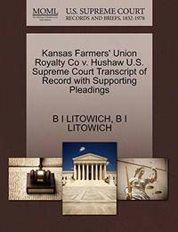 Kansas Farmers' Union Royalty Co V. Hushaw U.S. Supreme Court Transcript of Record with...