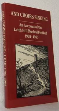And Choirs Singing. An Account of the Leith Hill…