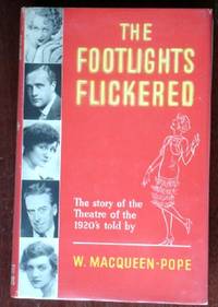 The Footlights Flickered: The Storyof the Theatre of the 1920's