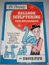 Dr. Dropo's Balloon Sculpturing for Beginners