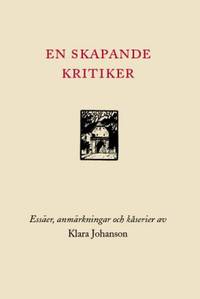 En skapande kritiker. Essäer, anmärkningar och…