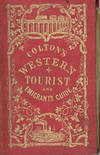 Colton’s Traveler and Tourist’s Guide-Book Through the Western States and Territories, Containing Brief Descriptions of Each, With the Routes and Distances on the Great Lines of Travel. Compiled by Richard S. Fisher, M.D. … Accompanied by a Map, Exhibiting the Township Lines of the U.S. Surveys, the Boundaries of Counties, Position of Cities, Villages, Settlements, etc.