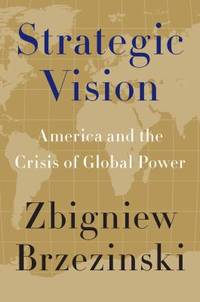 Strategic Vision : America and the Crisis of Global Power