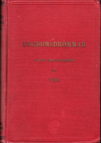 Ungdomsdrömmar. Svensk originalroman af Vess.
