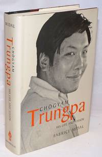 image of Chogyam Trungpa; His Life and Vision. Translated by Ian Monk; Foreword by Diana J. Mukpo