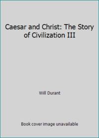 image of Caesar and Christ: The Story of Civilization III