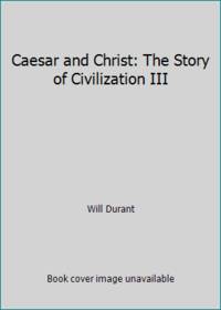 Caesar and Christ: The Story of Civilization III by Will Durant - 1944