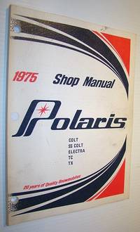 1975 Polaris Snowmobile Shop Manual: Colt, SS Colt, Electra, TC, TX - Part No. 9910307