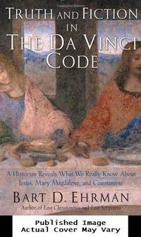 image of Truth and Fiction in The Da Vinci Code: A Historian Reveals What We Really Know about Jesus, Mary Magdalene, and Constantine