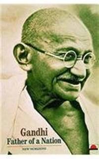 Gandhi: Father of a Nation (New Horizons)