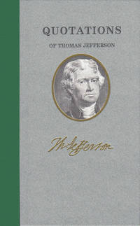 Quotations of Thomas Jefferson by Thomas Jefferson - 2004