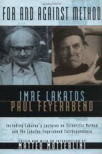 For and Against Method: Including Lakatos' Lectures on Scientific Method and the...