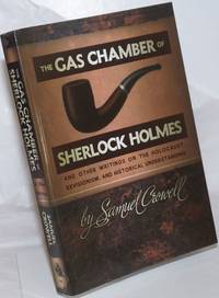 image of The Gas Chamber of Sherlock Holmes, And Other Writings on the Holocaust, Revisionism, and Historical Understanding