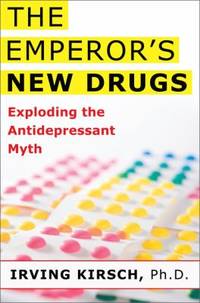 The Emperor's New Drugs : Exploding the Antidepressant Myth