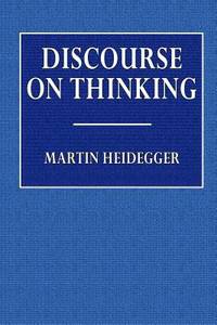 Discourse on Thinking by Martin Heidegger - 2016