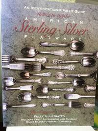 cover of An Identification & Value Guide 1830's to 1990's American Sterling Silver Flatware