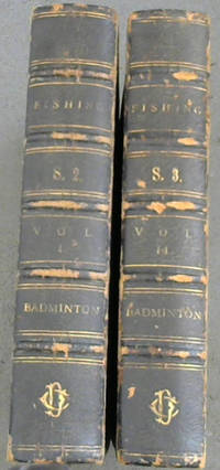 Fishing - 2 volumes (Badminton Library of Sports and Pastimes)