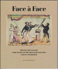 image of Face à Face: French and English Caricatures of the French Revolution and Its Afterrmath