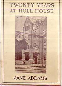 TWENTY YEARS AT HULL-HOUSE With Autobiographical Notes