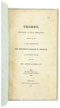 A Sermon, Delivered at West Springfield, August 25, 1819; at the Ordination of the Reverend William B. Sprague, as Colleague Pastor with the Rev. Joseph Lathrop