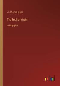 The Foolish Virgin:in large print