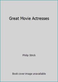 Great movie actresses by Strick, Philip - 1985