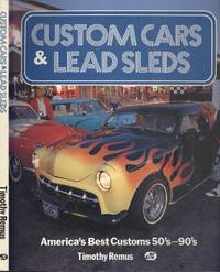 Custom Cars and Lead Sleds - America's Best Customs 50s-90s.