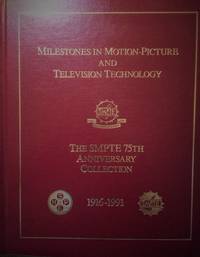 Milestones in Motion Picture and Television Technology by Frank J. Haney - 1991