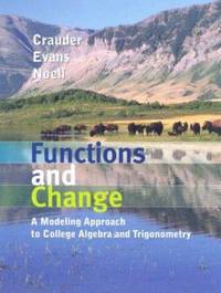 Functions and Change: A Modeling Approach to College Algebra and Trigonometry