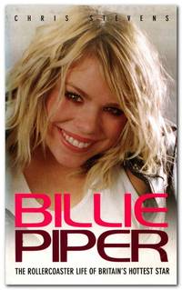 Billie Piper The Rollercoaster Life of Britain's Hottest Star