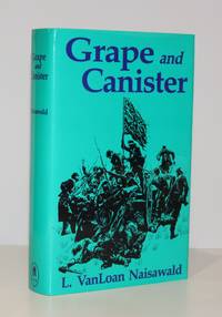 Grape and Canister: The Story of the Field Artillery of the Army of the Potomac, 1861-1865