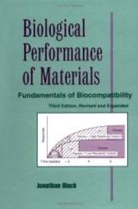 Biological Performance of Materials: Fundamentals of Biocompatibility by Jonathan Black - 1999-07-15