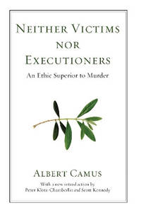 Neither Victims Nor Executioners: An Ethic Superior to Murder