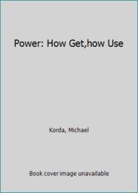 cover of Power: How Get,how Use