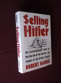 Selling Hitler: The Extraordinary Story of the Con Job of the Century--The Faking of the Hitler...