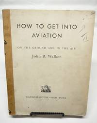 HOW TO GET INTO AVIATION ON THE GROUND AND IN THE AIR