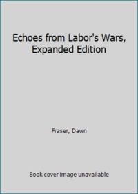 Echoes from Labor's Wars, Expanded Edition