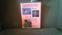 Grandparenting With Love & Logic: Practical Solutions to Today's Grandparenting Challenges