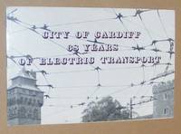 68 Years of Electric Passenger Transport in the City of Cardiff: 2nd May, 1902 to 11th January, 1970