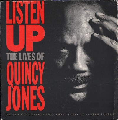 LISTEN UP. The Lives of Quincy Jones.