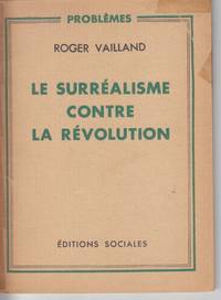 Le Surrealisme Contre La Revolution by Vailland, Roger - 1948