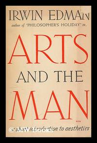 Arts and the man : a short introduction to aesthetics / by Irwin Edman